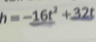 h=-16t^2+32t