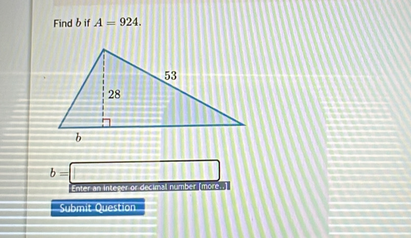 Find b if A=924.
b=□
Enter an integer or decimal number [more..] 
Submit Question