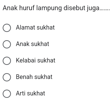 Anak huruf lampung disebut juga _. . ..
Alamat sukhat
Anak sukhat
Kelabai sukhat
Benah sukhat
Arti sukhat