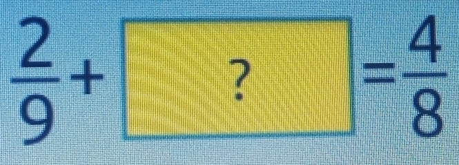 frac 29+ ?=frac 