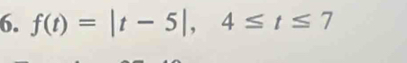 f(t)=|t-5|, 4≤ t≤ 7