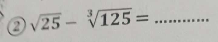 0 sqrt(25)-sqrt[3](125)= _