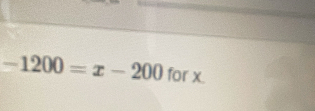 -1200=x-200 for x.