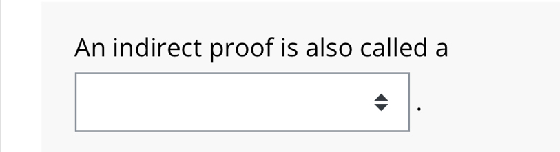 An indirect proof is also called a 
·