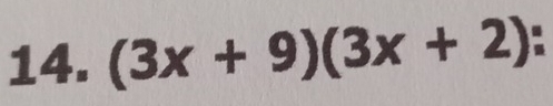 (3x+9)(3x+2) :