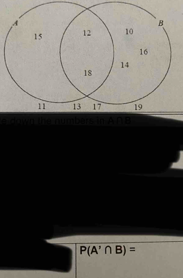 down the numbers in
P(A'∩ B)=