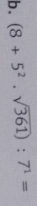 (8+5^2· sqrt(361)):7^1=