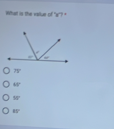 What is the value of "a"? "
75°
65°
55°
85°