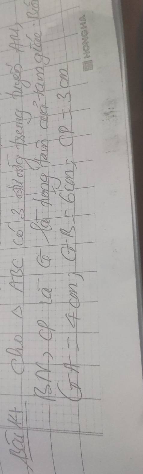 ái1 ho △ AiC Co 3 dlr ng theing tugerd Aouy 
BM, Op La G C Zong fan cátam giǒo Bó
GA=4cm; GB=6cm; CP=3cm
