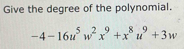 Give the degree of the polynomial.
-4-16u^5w^2x^9+x^8u^9+3w