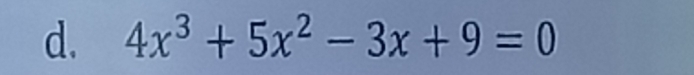 4x^3+5x^2-3x+9=0