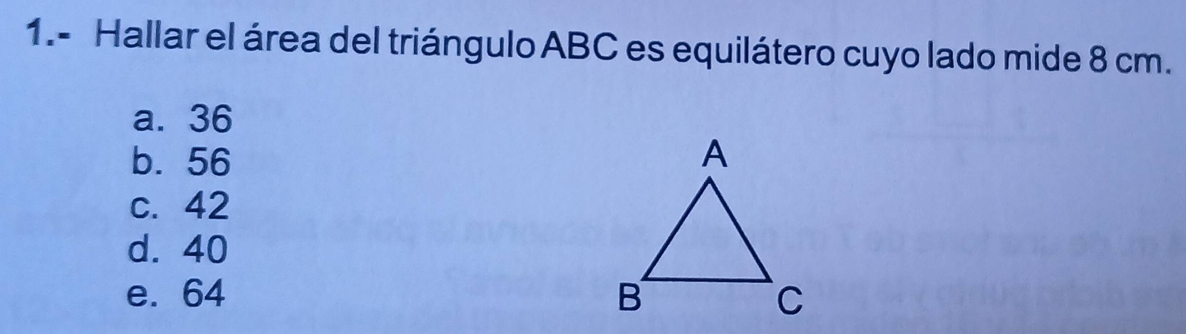 Resuelto:1.- Hallar el área del triángulo ABC es equilátero cuyo lado ...