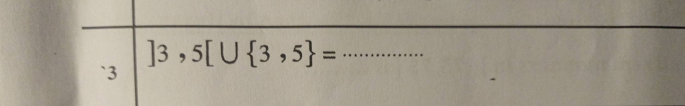 ]3,5[∪  3,5 =
`3