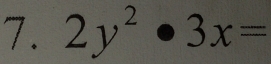 2y^2· 3x=