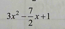 3x^2- 7/2 x+1