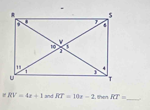 If RV=4x+1 and RT=10x-2 , then RT= _ .