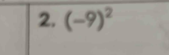 2, (-9)^2