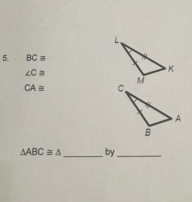 BC≌
∠ C≌
CA≌
△ ABC≌ △ _ by_