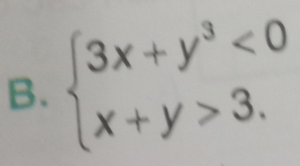 beginarrayl 3x+y^3<0 x+y>3.endarray.