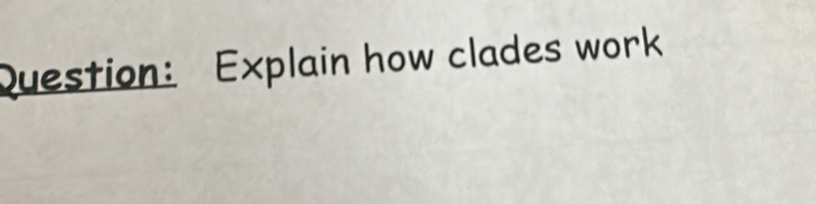 Explain how clades work