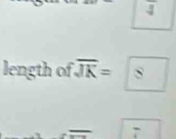 overline 4
length of overline JK= S