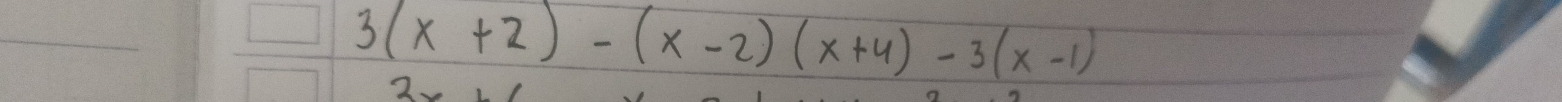 3(x+2)-(x-2)(x+4)-3(x-1)