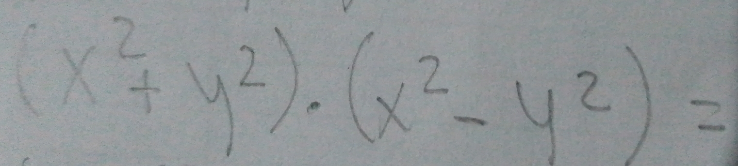 (x^2+y^2)· (x^2-y^2)=