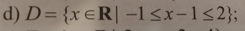 D= x∈ R|-1≤ x-1≤ 2;