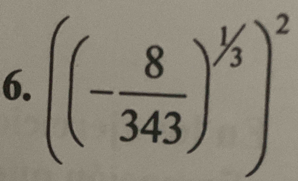 ((- 8/343 )^1/3)^2