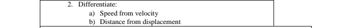 Differentiate: 
a) Speed from velocity 
b) Distance from displacement