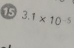 15 3.1* 10^(-5)