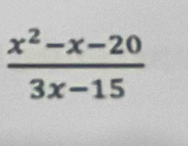  (x^2-x-20)/3x-15 