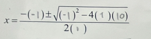 x==(-1)±√=4(1)(10)