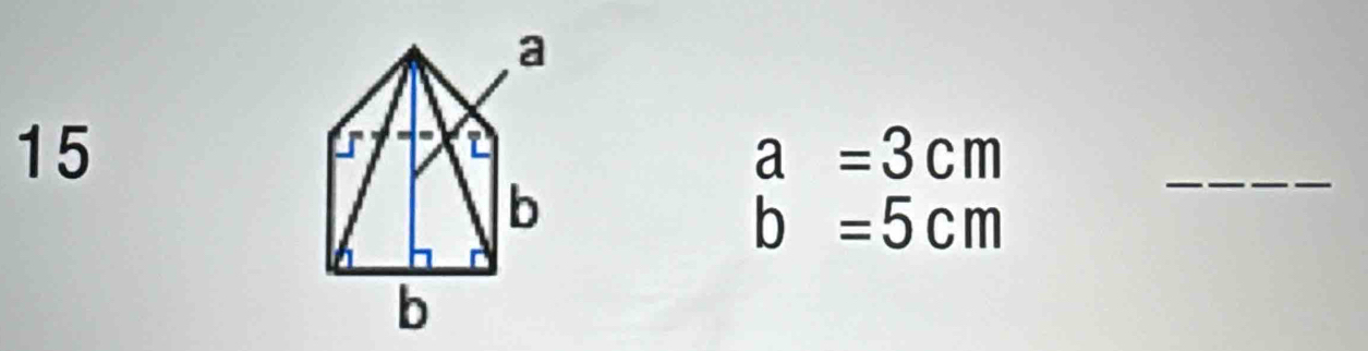 15
a=3cm
_
b=5cm