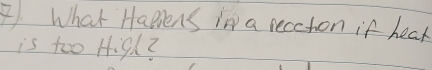 What Hapens in a recetion if hear 
is too Hi9h?