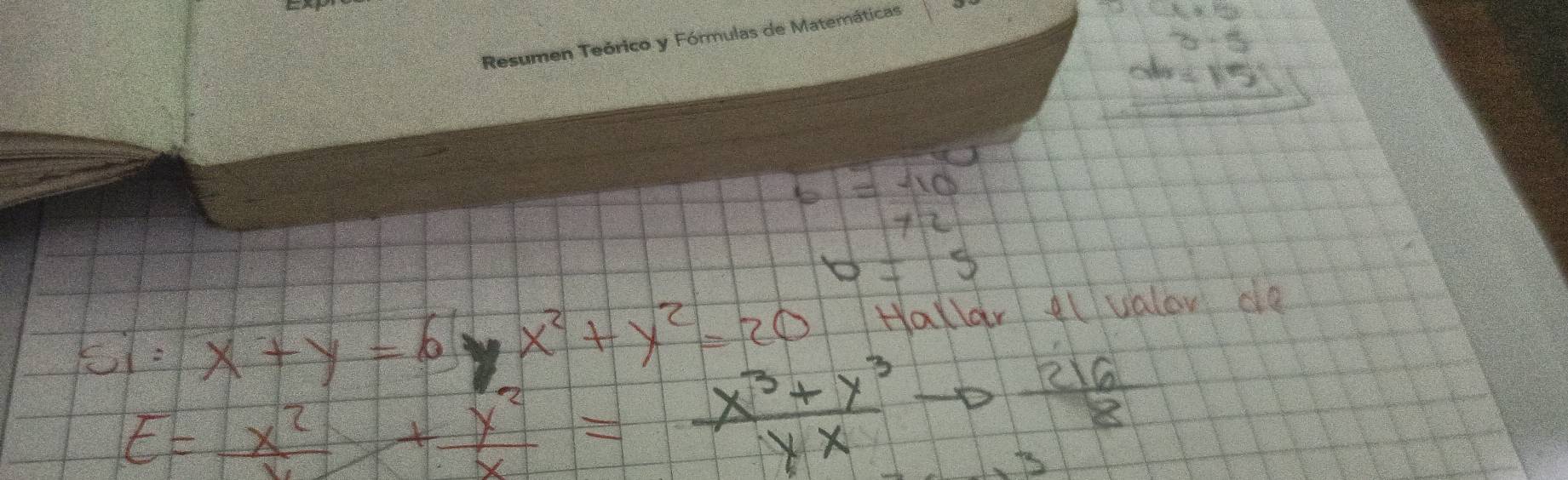 beginarrayr 1.5 * 1.5 hline endarray
b=-10
x+y=6yx^2+y^2=20 Hallar Al valor de
E= x^2/x + y^2/x = (x^3+y^3)/yx  p  216/8 
to