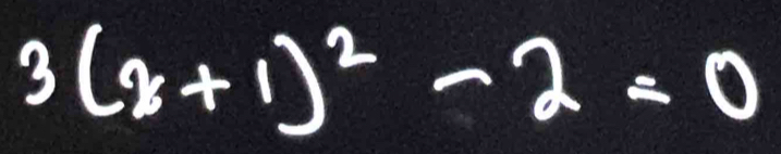 3(x+1)^2-2=0