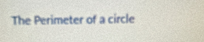 The Perimeter of a circle