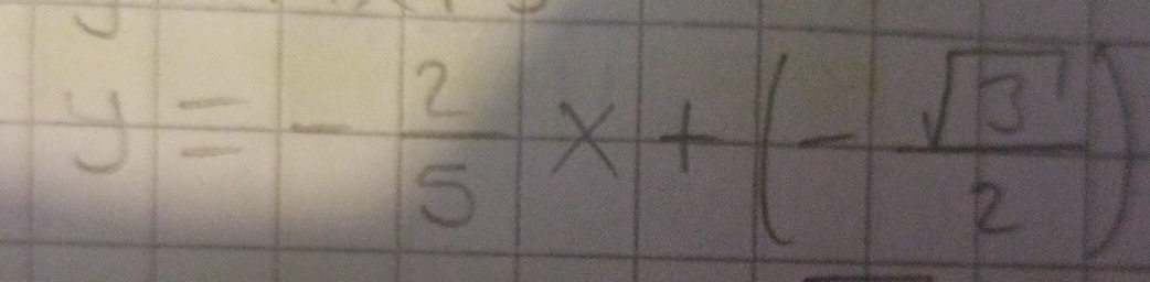 y=- 2/5 x+(- sqrt(3)/2 )