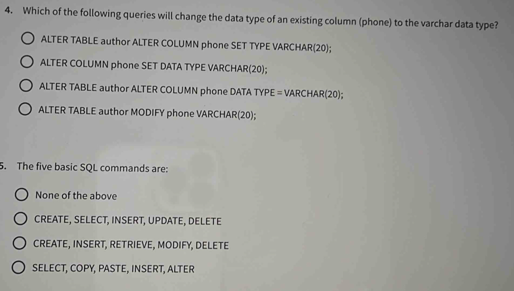 Solved: Which of the following queries will change the data type of an ...