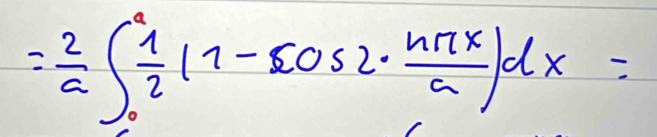 = 2/a ∈t _0^(afrac 1)2(1-cos 2·  nπ x/a )dx=