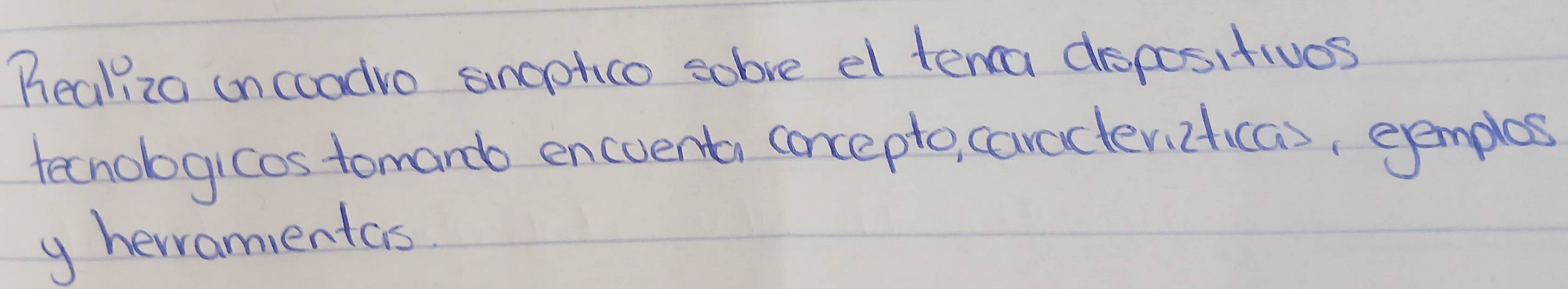 hrealliza oncoadro angotico sobve el tenca dopositives 
tecnologicos tomard encuenta, concepto, caracter, iticas, evemples 
y heramentas