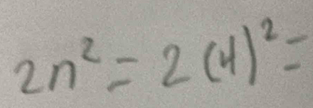 2n^2=2(4)^2=