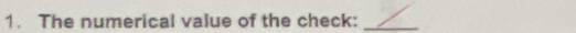 The numerical value of the check:_