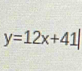 y=12x+41