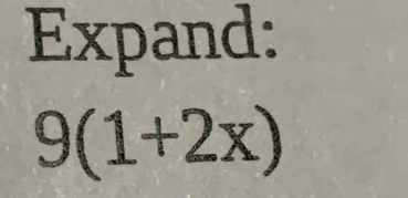 Expand:
9(1+2x)