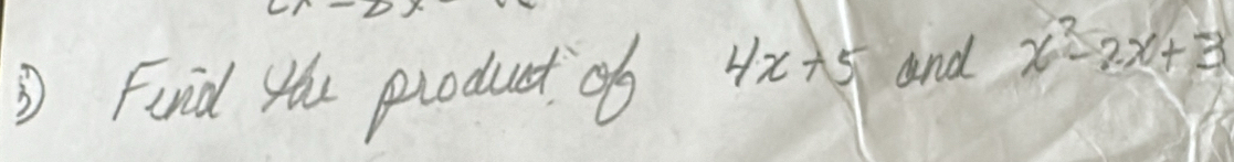 Funid Yhu product ob 4x+5 and x^2-2x+3