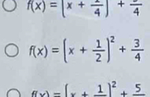 f(x)=(x+frac 4)+frac 4
f(x)=(x+ 1/2 )^2+ 3/4 
f(x)=(x+frac 1)^2+frac 5