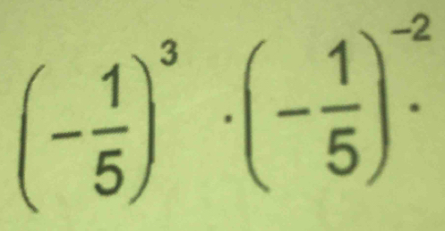 (- 1/5 )^3· (- 1/5 )^-2