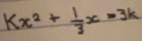 kx^2+ 1/3 x=3k